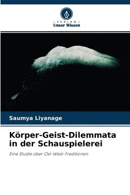 bokomslag Krper-Geist-Dilemmata in der Schauspielerei