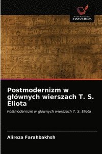 bokomslag Postmodernizm w glownych wierszach T. S. Eliota