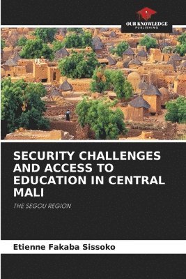 bokomslag Security Challenges and Access to Education in Central Mali