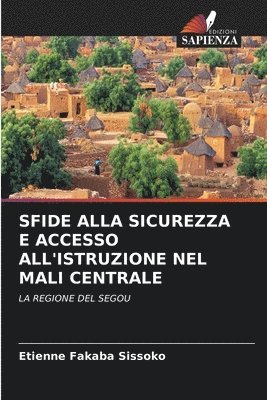 bokomslag Sfide Alla Sicurezza E Accesso All'istruzione Nel Mali Centrale