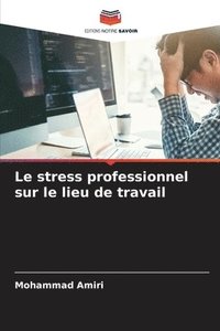 bokomslag Le stress professionnel sur le lieu de travail