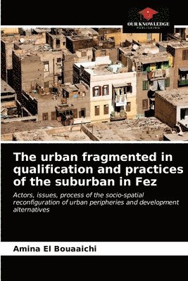 The urban fragmented in qualification and practices of the suburban in Fez 1