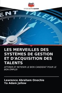 bokomslag Les Merveilles Des Systemes de Gestion Et d'Acquisition Des Talents