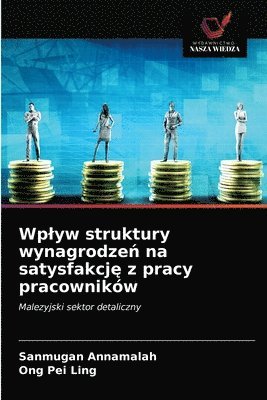 bokomslag Wplyw struktury wynagrodze&#324; na satysfakcj&#281; z pracy pracownikw