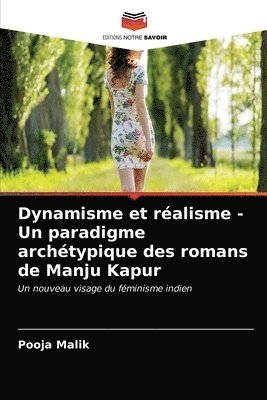 Dynamisme et realisme - Un paradigme archetypique des romans de Manju Kapur 1