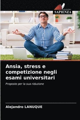 Alejandro Lanuque, Alejandro LANUQUE - Ansia, stress e competizione negli esami universitari, Häftad