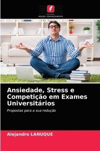 bokomslag Ansiedade, Stress e Competio em Exames Universitrios