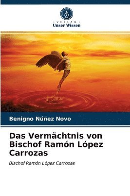 Das Vermchtnis von Bischof Ramn Lpez Carrozas 1