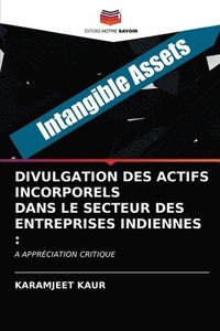 bokomslag Divulgation Des Actifs Incorporels Dans Le Secteur Des Entreprises Indiennes