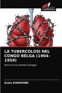 bokomslag La Tubercolosi Nel Congo Belga (1904-1959)