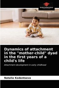 bokomslag Dynamics of attachment in the mother-child dyad in the first years of a child's life