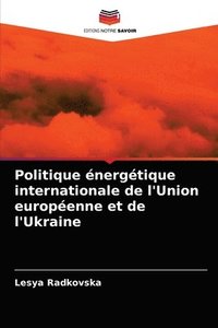 bokomslag Politique energetique internationale de l'Union europeenne et de l'Ukraine