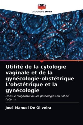 Utilit de la cytologie vaginale et de la gyncologie-obsttrique L'obsttrique et la gyncologie 1