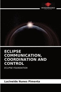 bokomslag Eclipse Communication, Coordination and Control