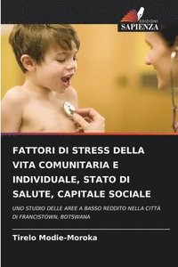 bokomslag Fattori Di Stress Della Vita Comunitaria E Individuale, Stato Di Salute, Capitale Sociale