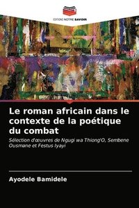 bokomslag Le roman africain dans le contexte de la potique du combat