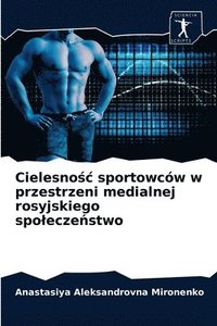 bokomslag Cielesno&#347;c sportowcw w przestrzeni medialnej rosyjskiego spolecze&#324;stwo