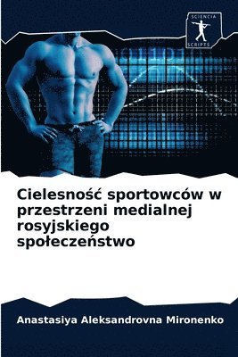 Cielesno&#347;c sportowcw w przestrzeni medialnej rosyjskiego spolecze&#324;stwo 1