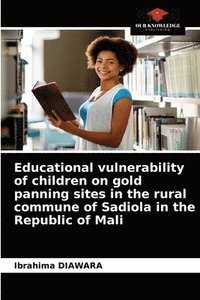 bokomslag Educational vulnerability of children on gold panning sites in the rural commune of Sadiola in the Republic of Mali