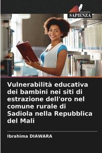 bokomslag Vulnerabilit educativa dei bambini nei siti di estrazione dell'oro nel comune rurale di Sadiola nella Repubblica del Mali