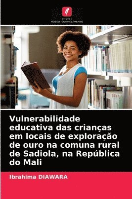 Vulnerabilidade educativa das crianas em locais de explorao de ouro na comuna rural de Sadiola, na Repblica do Mali 1