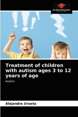 Treatment of children with autism ages 3 to 12 years of age 1