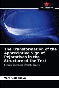 bokomslag The Transformation of the Appreciative Sign of Pejoratives in the Structure of the Text