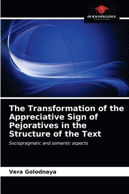 The Transformation of the Appreciative Sign of Pejoratives in the Structure of the Text 1