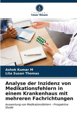 Analyse der Inzidenz von Medikationsfehlern in einem Krankenhaus mit mehreren Fachrichtungen 1