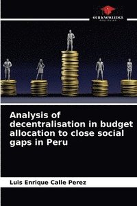 bokomslag Analysis of decentralisation in budget allocation to close social gaps in Peru