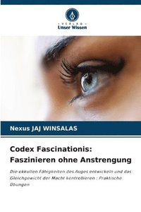 bokomslag Codex Fascinationis: Faszinieren ohne Anstrengung