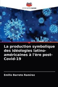 bokomslag La production symbolique des idologies latino-amricaines  l're post-Covid-19
