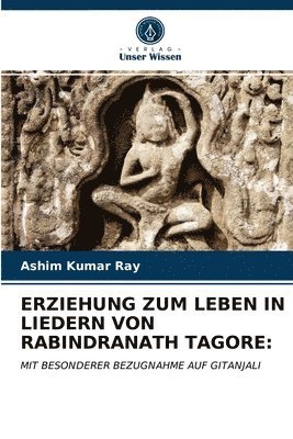 Erziehung Zum Leben in Liedern Von Rabindranath Tagore 1