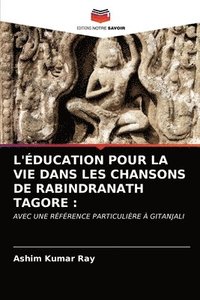 bokomslag L'ducation Pour La Vie Dans Les Chansons de Rabindranath Tagore