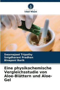 bokomslag Eine physikochemische Vergleichsstudie von Aloe-Blttern und Aloe-Gel