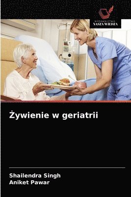 Shailendra Singh, Aniket Pawar - Żywienie w geriatrii, Häftad