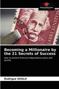 bokomslag Becoming a Millionaire by the 21 Secrets of Success