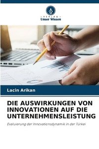 bokomslag Die Auswirkungen Von Innovationen Auf Die Unternehmensleistung