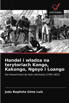 Handel i wladza na terytoriach Kongo, Kakongo, Ngoyo i Loango 1