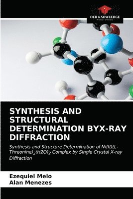 Synthesis and Structural Determination Byx-Ray Diffraction 1