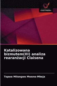 bokomslag Katalizowana bizmutem(III) analiza rearan&#380;acji Claisena