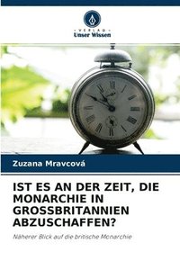 bokomslag Ist Es an Der Zeit, Die Monarchie in Grossbritannien Abzuschaffen?