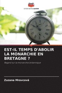 bokomslag Est-Il Temps d'Abolir La Monarchie En Bretagne ?