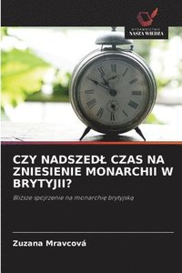 bokomslag Czy Nadszedl Czas Na Zniesienie Monarchii W Brytyjii?