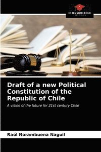 bokomslag Draft of a new Political Constitution of the Republic of Chile