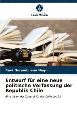 Entwurf fr eine neue politische Verfassung der Republik Chile 1