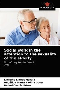bokomslag Social work in the attention to the sexuality of the elderly
