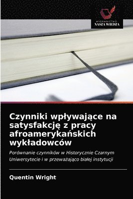 Czynniki wplywaj&#261;ce na satysfakcj&#281; z pracy afroameryka&#324;skich wykladowcow 1