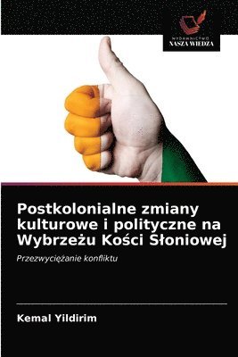 Postkolonialne zmiany kulturowe i polityczne na Wybrze&#380;u Ko&#347;ci Sloniowej 1