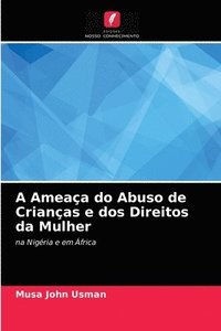 bokomslag A Ameaça do Abuso de Crianças e dos Direitos da Mulher
